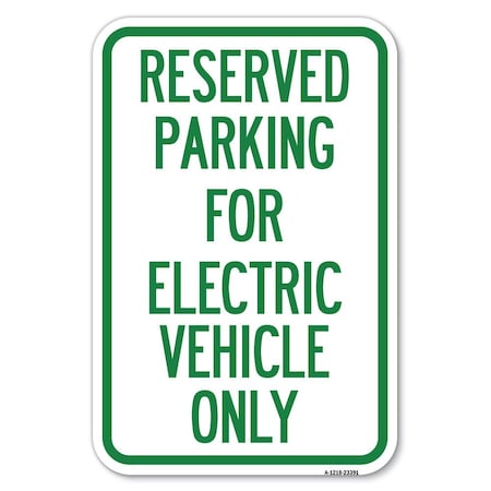 Signmission Parking Reserved for Electric Vehicle Only Heavy-Gauge Aluminum Sign, 12" x 18", A-1218-23391 A-1218-23391